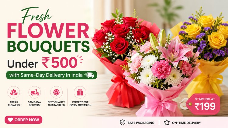 Fresh Flower Bouquets Under ₹500 with Same-Day Delivery in India