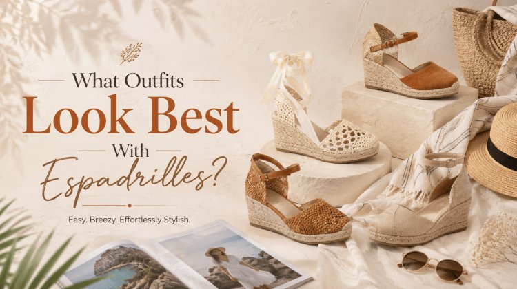 What Outfits Look Best With Espadrilles?