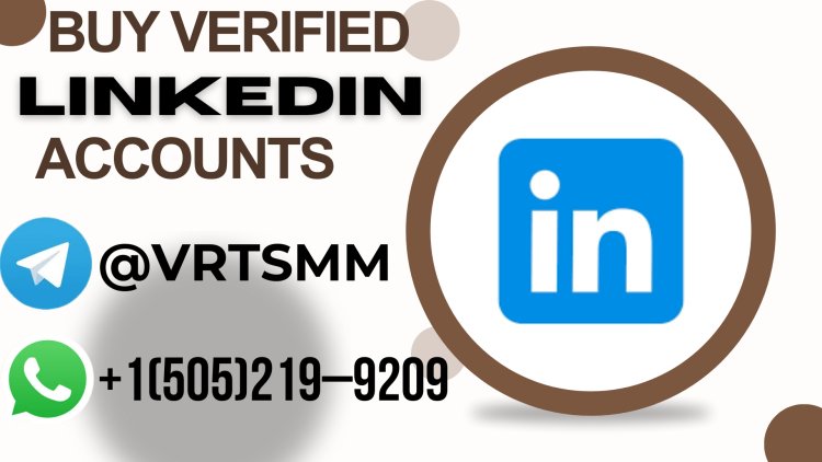 Buy Verified Linkedin Accounts: Safe Practices Explained for Success