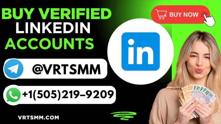 Buy Linkedin Accounts - Aged & Verified Bulk Options