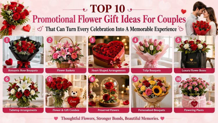 Top 10 Promotional Flower Gift Ideas For Couples That Can Turn Every Celebration Into A Memorable Experience
