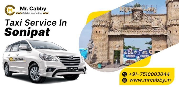 Taxi Service in Sonipat: Planning Every Journey with Ease