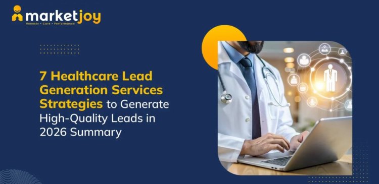 How Medical Lead Generation Services Work (2026 Guide)