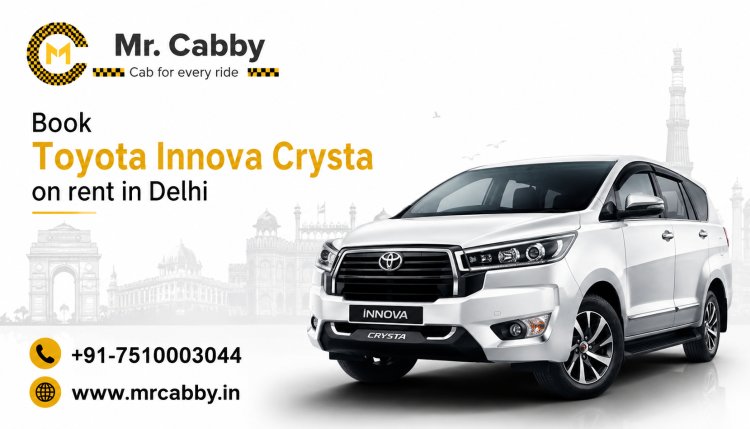 Delhi Toyota Innova Crysta Rental for Airport, City & Outstation Travel
