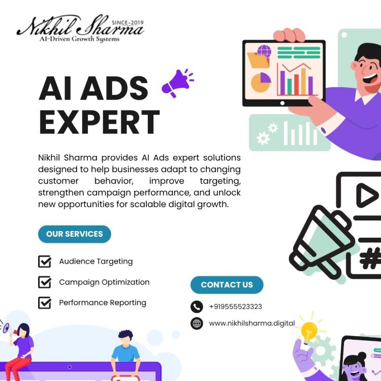How Can Nikhil Sharma Make Your Business Advertising More Effective With AI Ads expert?