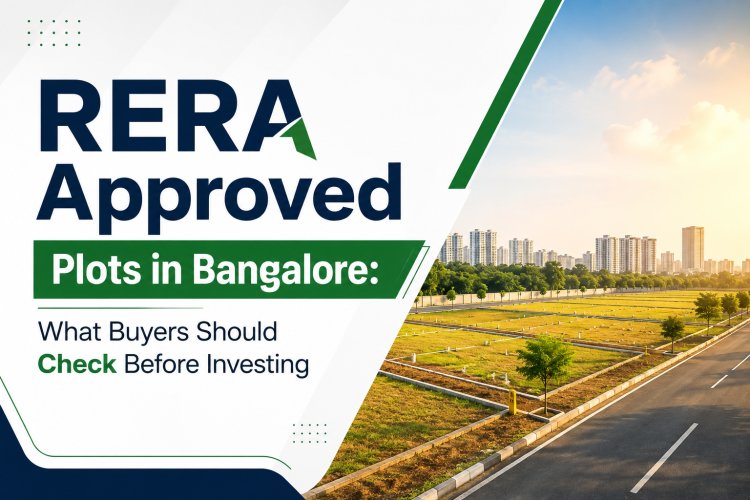 RERA Approved Plots in Bangalore: What Buyers Should Check Before Investing