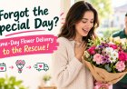 Forgot the Special Day? Same-Day Flower Delivery to the Rescue!