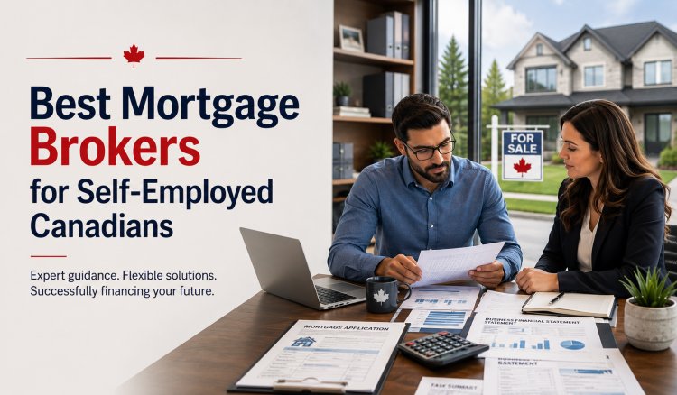 Best Mortgage Brokers for Self-Employed Canadians