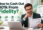 How To Cash Out Fidelity 401k?